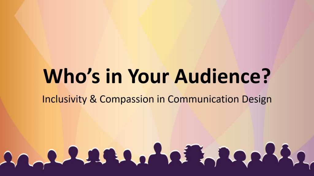 The words "Who's in Your Audience - Inclusivity and Compassion in Communication Design" in dark lettering against a background that looks like overlapping stage lights. At the base of the image an extended silhouette of the back of audience members' heads